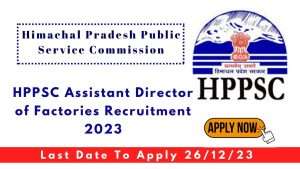 HPPSC  Assistant Director of Factories Recruitment 2023 Apply Online