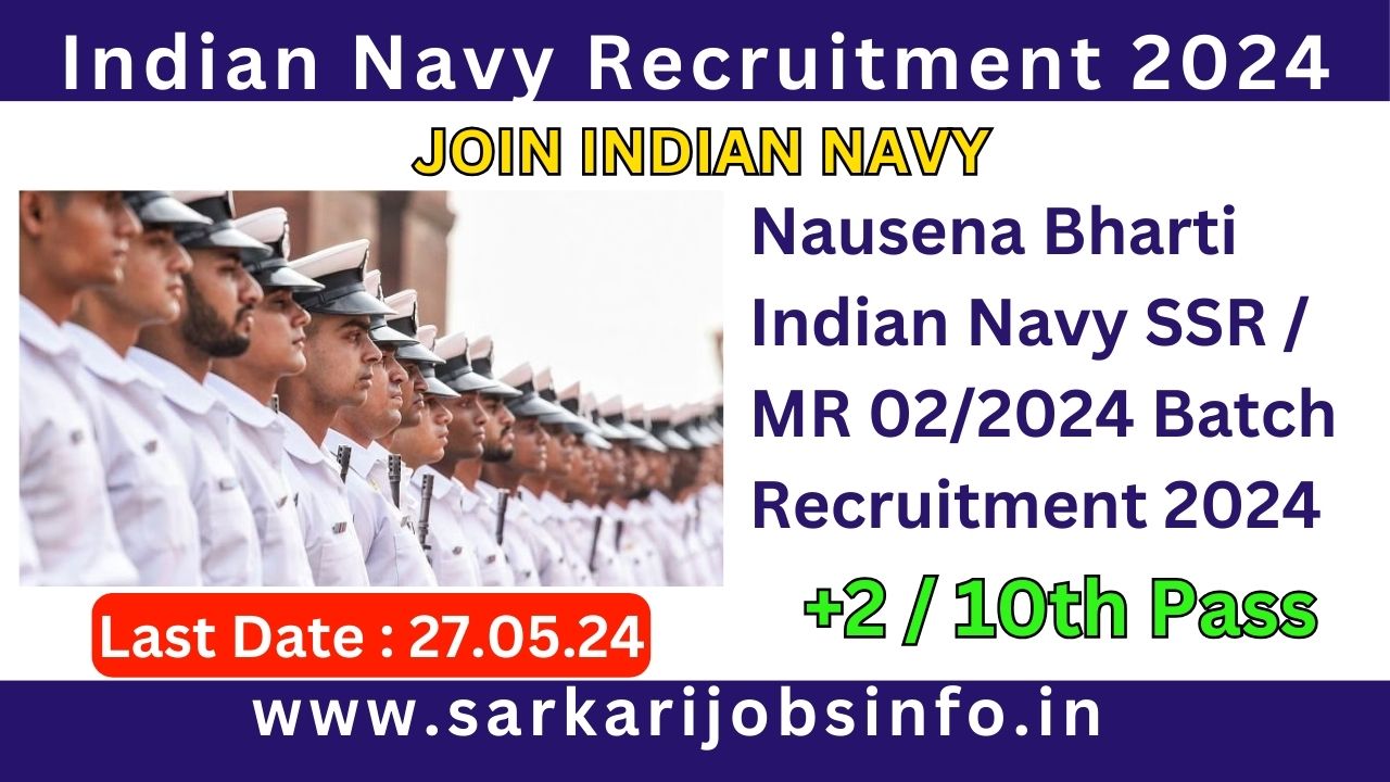 Nausena Bharti Indian Navy SSR / MR 02/2024 Batch Recruitment 2024