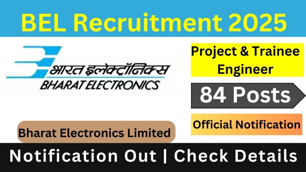 BEL Project & Trainee Engineer Recruitment 2025 Notification Out