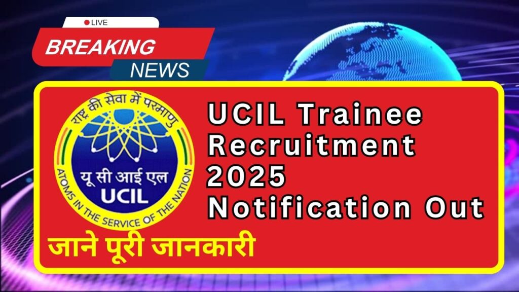 UCIL Trainee Recruitment 2025 Notification Out